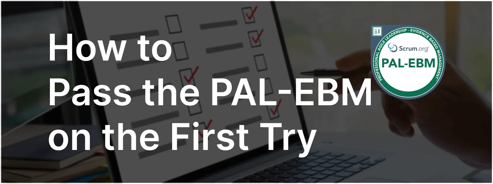 How To Pass PAL-EBM Exam on the First Try