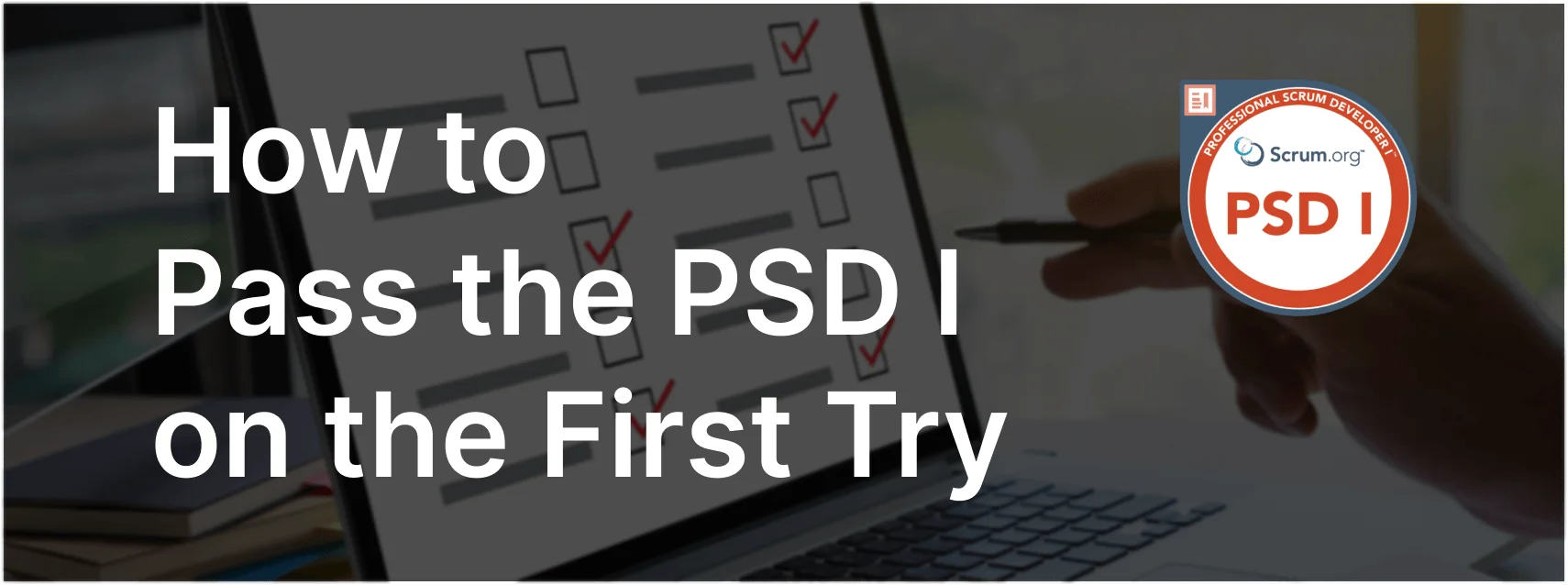 How To Pass PSD Exam on the First Try